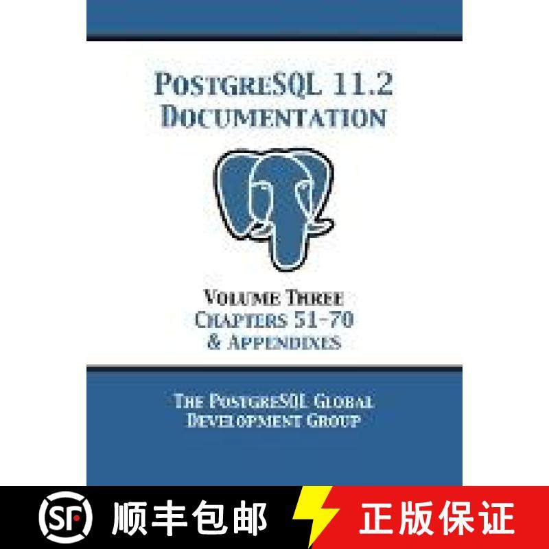 【3-4周达】PostgreSQL 11 Documentation Manual Version 11.2: Volume 3 Chapters 51-70 & Appendixes [9781680922752]