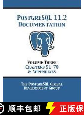 【3-4周达】PostgreSQL 11 Documentation Manual Version 11.2: Volume 3 Chapters 51-70 & Appendixes [9781680922752]