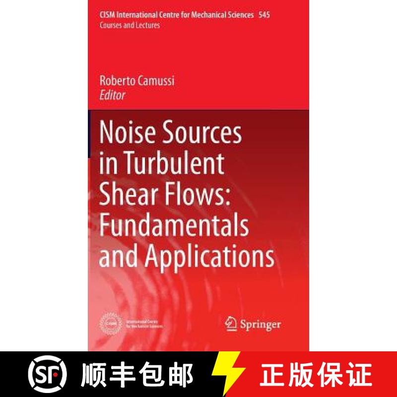 【3-4周达】Noise Sources in Turbulent Shear Flows: Fundamentals and Applications [9783709114575]