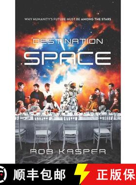预订 Destination Space: Why Humanity's Future Must Be Among the Stars [9781641372404]