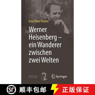 【3-4周达】Werner Heisenberg – ein Wanderer zwischen zwei Welten (2. Auflage 2025) (2. Auflage 2025)... [9783662717349]