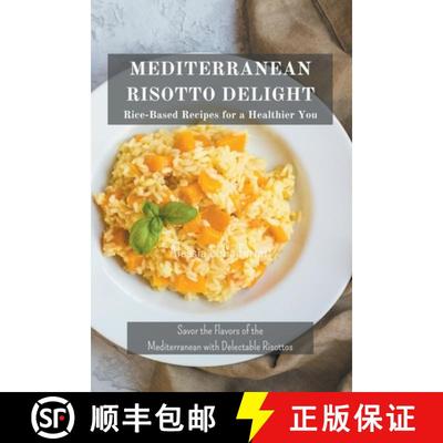 【3-4周达】Mediterranean Risotto Delights: Rice-Based Recipes for a Healthier You [9798224762019]