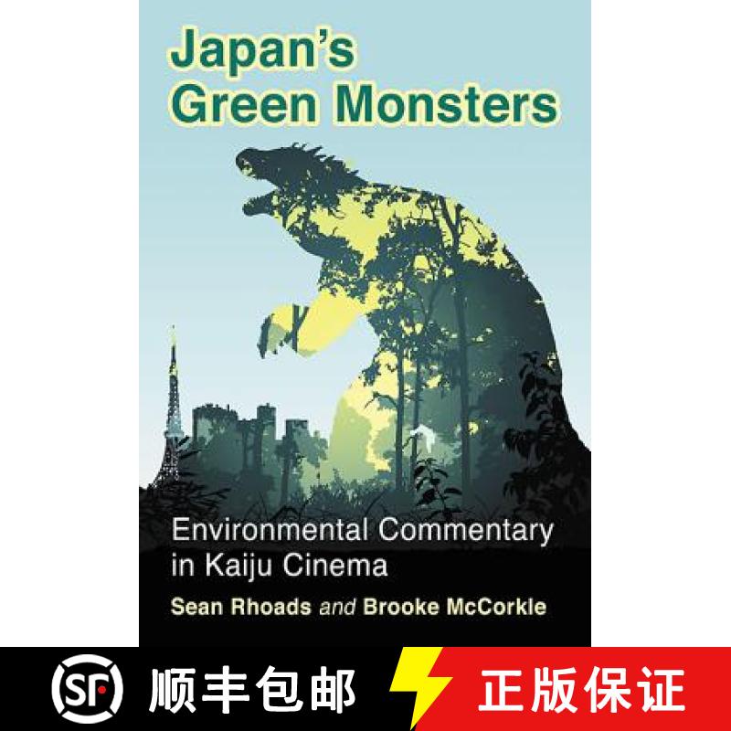 【3-4周达】Japan's Green Monsters : Environmental Commentary in Kaiju Cinema [9781476663906]