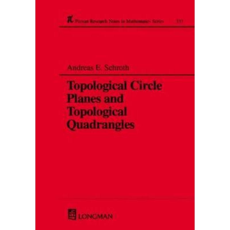 【4周达】Topological Circle Planes and Topological Quadrangles [9780582288119]