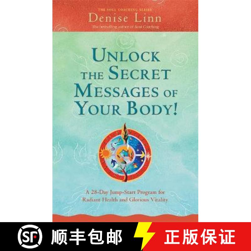 【2-3周达】Unlock the Secret Messages of Your Body!: A 28-Day Jump-Start Program for Radiant Health a... [9781788179973]