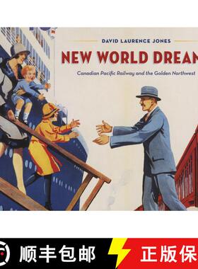 【3-4周达】New World Dreams : Canadian Pacific Railway and the Golden Northwest [9781772034554]