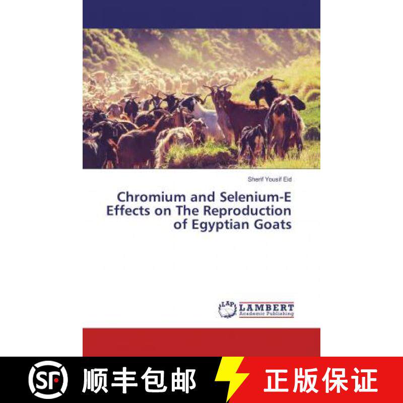 预订 Chromium and Selenium-E Effects on The Reproduction of Egyptian Goats [9786202197243]