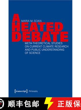 【3-4周达】A Heated Debate: Meta-Theoretical Studies on Current Climate Research and Public Understan... [9783837665802]