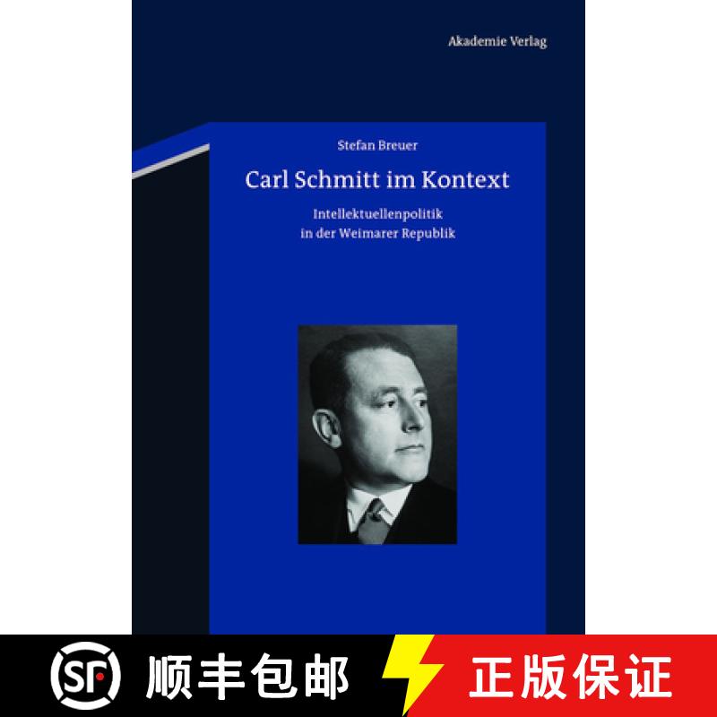 【3-4周达】Carl Schmitt Im Kontext : Intellektuellenpolitik in Der Weimarer Republik [9783050059433]
