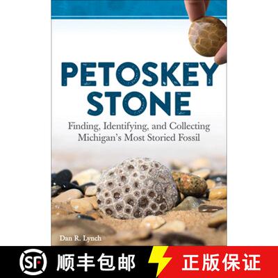 【3-4周达】Petoskey Stone : Finding, Identifying, and Collecting Michigan's Most Storied Fossil [9781591938415]