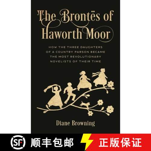【3-4周达】精装 The Brontës of Haworth Moor : How the Three Daughters of a Country Parson Became the... [9781538172315]