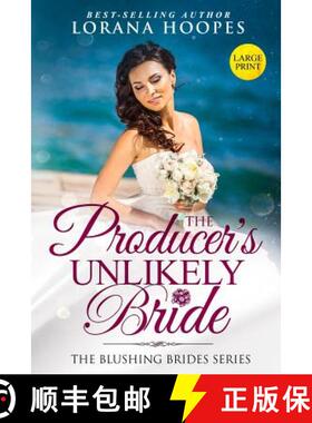 【3-4周达】The Producer's Unlikely Bride Large Print Edition: A Blushing Brides Fake Romance [9781646064625]