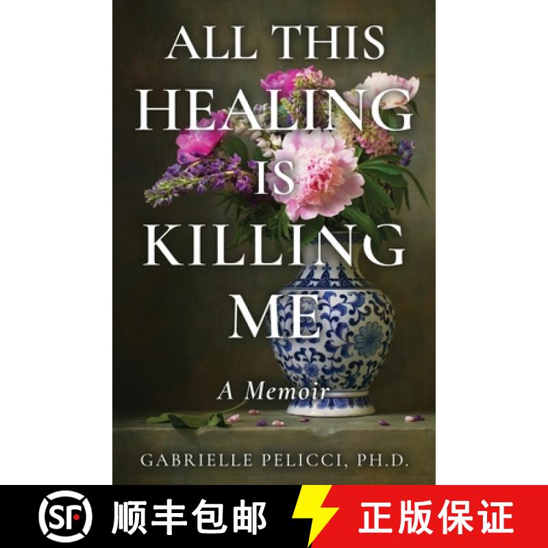 【3-4周达】All This Healing is Killing Me: A Memoir [9781960142900]