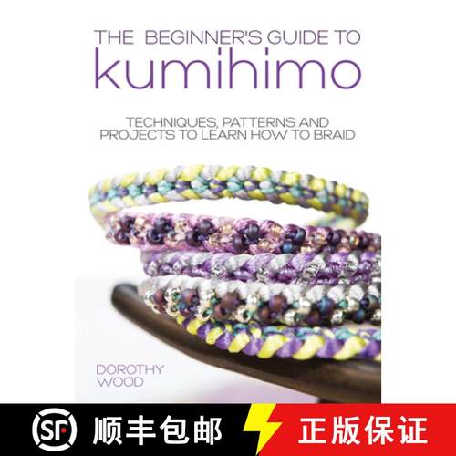【3-4周达】The Beginner's Guide to Kumihimo: Techniques, Patterns and Projects to Learn How to Braid [9781446305935]