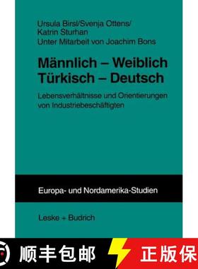 【3-4周达】Männlich -- Weiblich Türkisch -- Deutsch: Lebensverhältnisse Und Orientierungen Von Ind... [9783810023834]