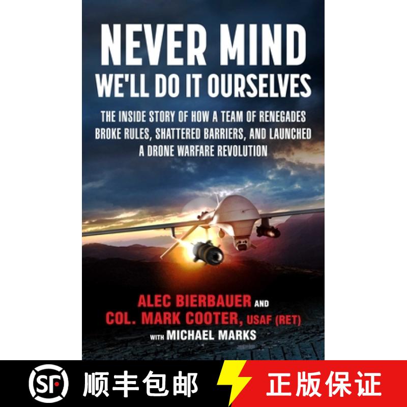 【3-4周达】Never Mind, We'll Do It Ourselves: The Inside Story of How a Team of Renegades Broke Rules... [9781510720916]