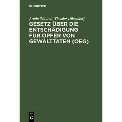 【4周达】Gesetz UEber Die Entschadigung Fur Opfer Von Gewalttaten (Oeg): Kommentar [9783112329672]