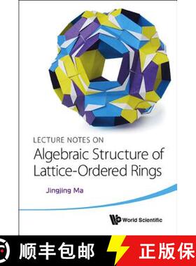 【3-4周达】Lecture Notes on Algebraic Structure of Lattice-Ordered Rings [9789814571425]