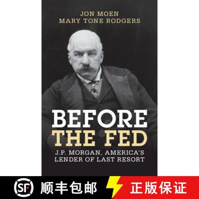 预订 精装 Before the Fed: J.P. Morgan, America's Lender of Last Resort [9781009291545]