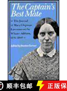 预订 The Captain's Best Mate: The Journal of Mary Chipman Lawrence on the Whaler Addison, 1856-1860 [9780874513660]