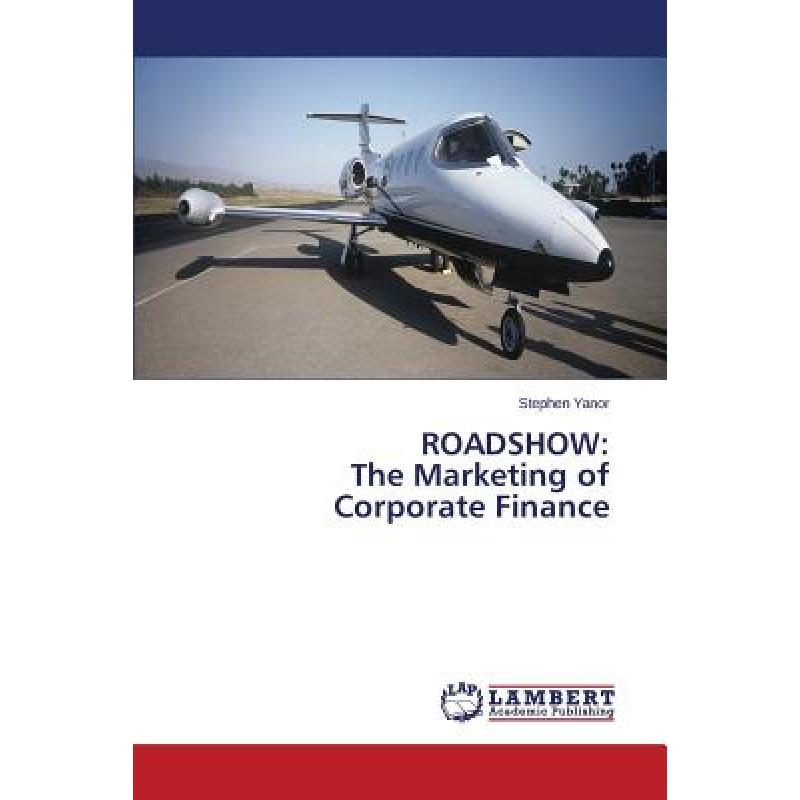 【4周达】Roadshow: The Marketing of Corporate Finance[9783659626401]-封面