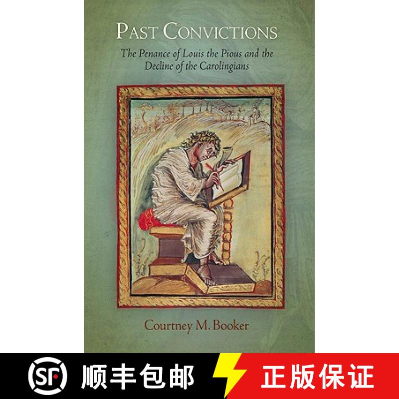 【3-4周达】Past Convictions: The Penance of Louis the Pious and the Decline of the Carolingians [9780812241686]