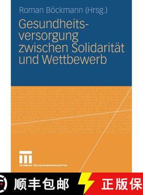 【3-4周达】Gesundheitsversorgung Zwischen Solidarität Und Wettbewerb [9783531162065]
