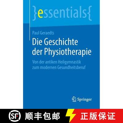 【3-4周达】Die Geschichte der Physiotherapie : Von der antiken Heilgymnastik zum modernen Gesundheits... [9783658236045]