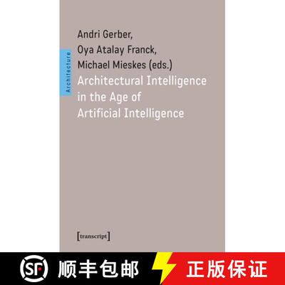 【3-4周达】Architectural Intelligence in the Age of Artificial Intelligence [9783837679052]