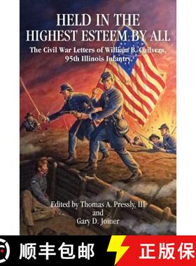 预订 Held in the Highest Esteem by All: The Civil War Letters of William B. Chilvers, 95th Illinois I... [9781933337715]