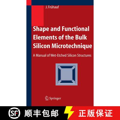 【3-4周达】Shape and Functional Elements of the Bulk Silicon Microtechnique : A Manual of Wet-Etched ... [9783642060489]