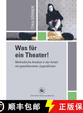 【3-4周达】Was F r Ein Theater! : Methodische Ans tze in Der Arbeit Mit Gewaltt tigen Jugendlichen [9783862261178]