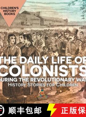 【3-4周达】The Daily Life of Colonists during the Revolutionary War - History Stories for Children | ... [9798869416155]