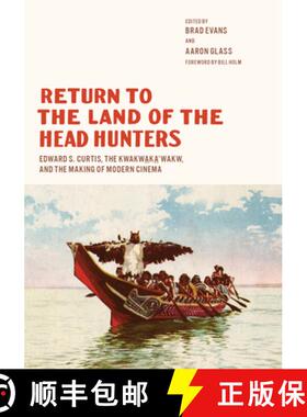 【3-4周达】Return to the Land of the Head Hunters: Edward S. Curtis, the Kwakwaka'wakw, and the Makin... [9780295746951]