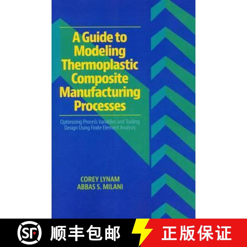 【2-3周达】Guide to Modeling Thermoplastic Composite Manufacturing Processes: Optimizing Process Vari... [9781605950426]