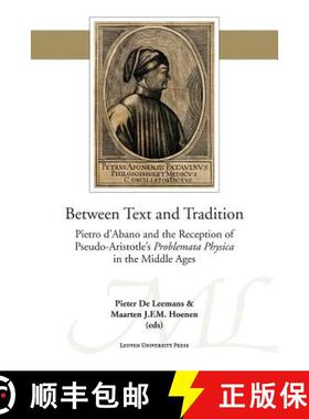 【3-4周达】Between Text and Tradition : Pietro d'Abano and the Reception of Pseudo-Aristotle's Proble... [9789462700635]