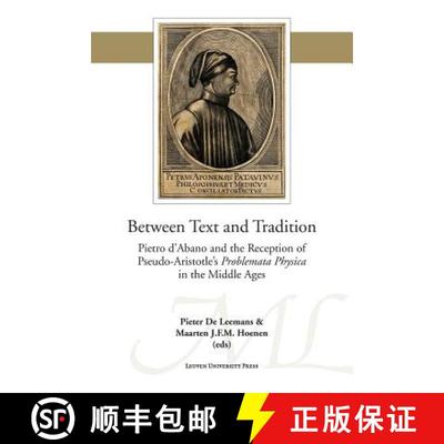 【3-4周达】Between Text and Tradition : Pietro d'Abano and the Reception of Pseudo-Aristotle's Proble... [9789462700635]