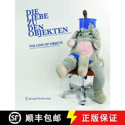 【3-4周达】精装 Die Liebe zu den Objekten/The Love of Objects – Aspekte zeitgenössischer Skulptur/A... [9783990431542]
