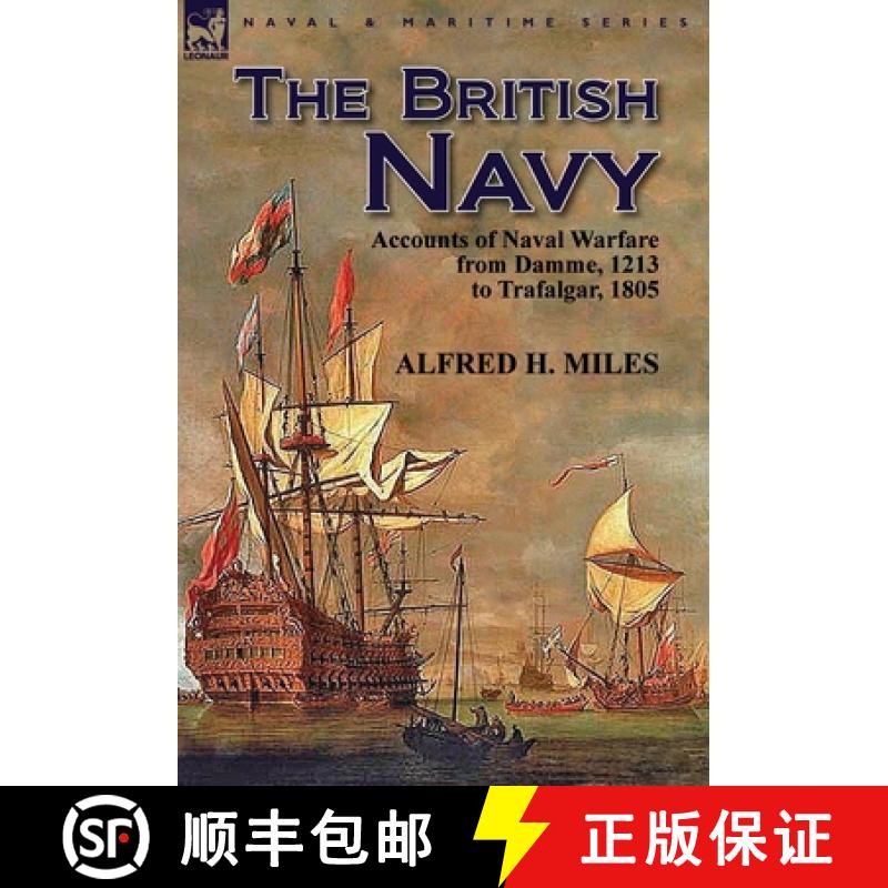 【2-3周达】The British Navy: Accounts of Naval Warfare from Damme 1213 to Trafalgar 1805 [9781782820369]