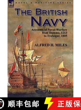 【3-4周达】The British Navy: Accounts of Naval Warfare from Damme 1213 to Trafalgar 1805 [9781782820369]