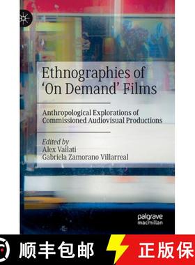 【3-4周达】Ethnographies of 'On Demand' Films : Anthropological Explorations of Commissioned Audiovis... [9783030789107]