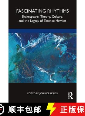 【3-4周达】Fascinating Rhythms: Shakespeare, Theory,  Culture, and the Legacy of Terence Hawkes [9780367768140]