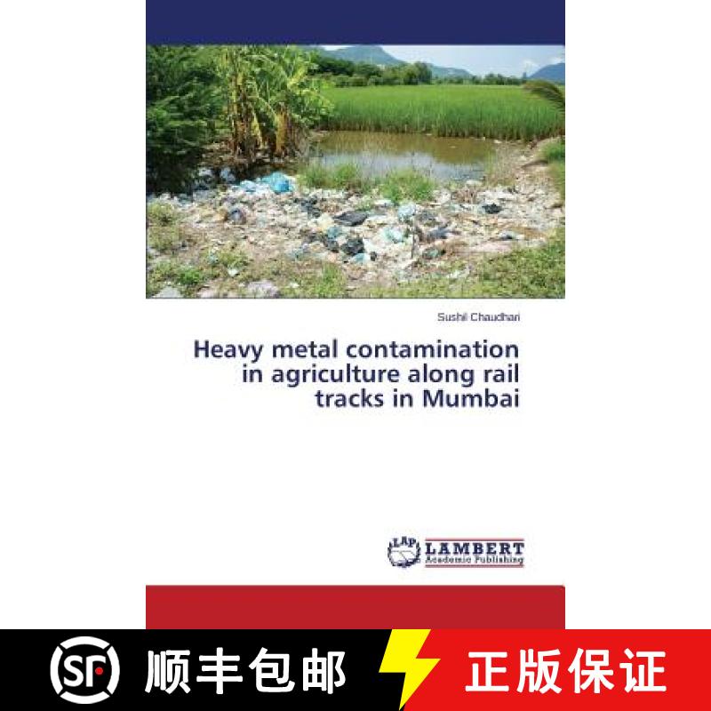预订 Heavy metal contamination in agriculture along rail tracks in Mumbai [9783659809019]