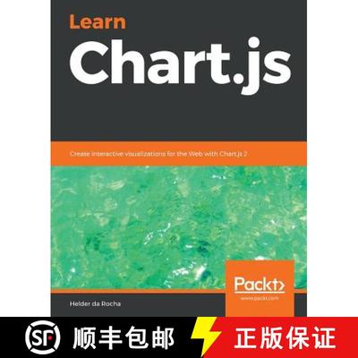 预订 Learn Chart.js: Create interactive visualizations for the Web with Chart.js 2 [9781789342482]