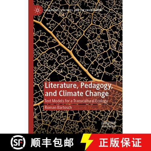 【3-4周达】Literature, Pedagogy, and Climate Change : Text Models for a Transcultural Ecology [9783030333027]