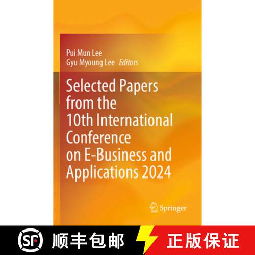 【3-4周达】Selected Papers from the 10th International Conference on E-Business and Applications 2024 [9789819734115]