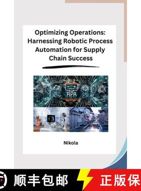 【3-4周达】Optimizing Operations: Harnessing Robotic Process Automation for Supply Chain Success [9798869048998]