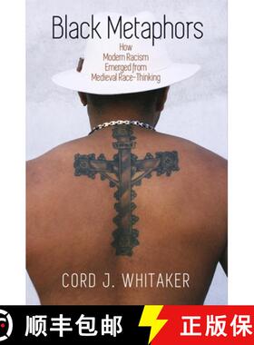 【3-4周达】Black Metaphors: How Modern Racism Emerged from Medieval Race-Thinking [9780812251586]