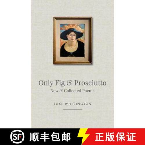 【3-4周达】Only Fig & Prosciutto: New & Collected Poems [9781760413132]
