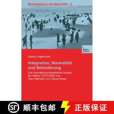 【3-4周达】Integration, Normalität und Behinderung : Eine normalismustheoretische Analyse der Werke ... [9783663103752]